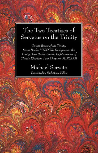 The Two Treatises of Servetus on the Trinity - Paperback