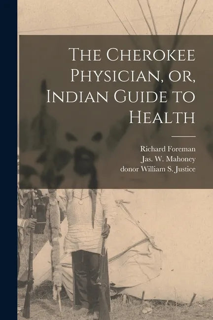The Cherokee Physician, or, Indian Guide to Health - Paperback