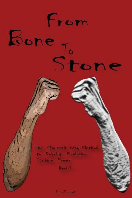 From Bone to Stone: The Mountain Way Method To Develop Explosive Striking Power - Paperback