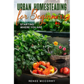 Urban Homesteading For Beginners - Paperback