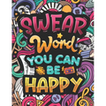 Swear Word You Can Be Happy: Coloring Book for Adults with Funny and Hilarious Motivational Quotes. Dirty Cuss Phrase Coloring Pages with Stress-Relie - Paperback