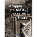 Grapple with Guilt, Shed the Shame - Paperback