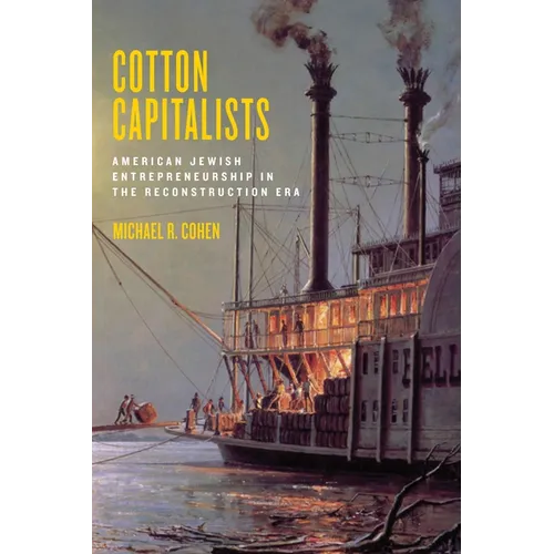 Cotton Capitalists: American Jewish Entrepreneurship in the Reconstruction Era - Hardcover