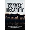 The Evolving Project of Cormac McCarthy - Hardcover