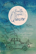 From the Same Quiver: A Confessional Tale of Wanderlust, Friendship and the Pursuit of Self-Identity - Paperback
