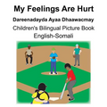 English-Somali My Feelings Are Hurt/Dareenadayda Ayaa Dhaawacmay Children's Bilingual Picture Book - Paperback