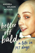 Better Off Bald: A Life in 147 Days - Paperback