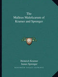 The Malleus Maleficarum of Kramer and Sprenger - Paperback
