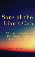 Sons of the Lion's Cub: The Horenstein Brothers and Their Fortune - Hardcover