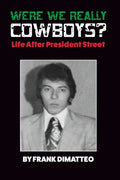 Were We Really Cowboys? Life After President Street - Paperback