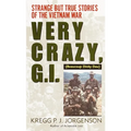 Very Crazy, G.I.!: Strange But True Stories of the Vietnam War - Paperback