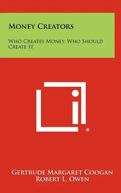 Money Creators: Who Creates Money, Who Should Create It - Hardcover