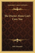 The Doctor Alone Can't Cure You - Paperback