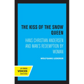 The Kiss of the Snow Queen: Hans Christian Andersen and Man's Redemption by Woman - Paperback