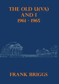 The Old U(VA) and I: 1961-1965 - Hardcover