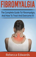 Fibromyalgia: The complete guide to Fibromyalgia, and how to treat and overcome it! - Hardcover