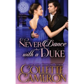 Never Dance with a Duke: A Sensual Marriage of Convenience Regency Historical Romance Adventure - Paperback