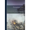 Pioneer Life; or, Thirty Years a Hunter. Being Scenes and Adventures in the Life of Philip Tome - Paperback
