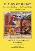 SHAHIN OF SHIRAZ - The Jewish Sufi Poet of the Time of Hafiz: Selected Poems - Paperback