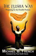 The Elisha Way: Preparing for the Double Portion - Paperback