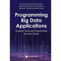 Programming Big Data Applications: Scalable Tools and Frameworks for Your Needs - Hardcover