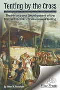 Tenting by the Cross: The History and Development of the Methodist and Holiness Camp Meeting - Paperback