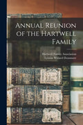 Annual Reunion of the Hartwell Family - Paperback