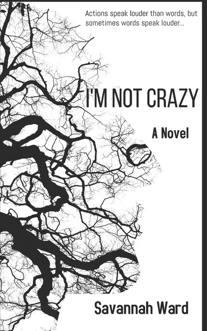 I'm Not Crazy: Actions speak louder than words, but sometimes words speak louder... - Paperback
