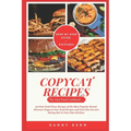Copycat Recipes: Fast Food Cookbook: 30+ Fast Food Clone Recipes of the Most Popular Brand. Discover Copycat Fast Food Recipes and Feel - Paperback
