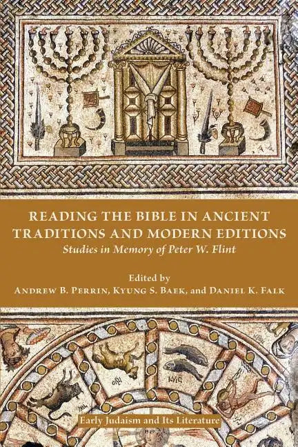 Reading the Bible in Ancient Traditions and Modern Editions: Studies in Memory of Peter W. Flint - Paperback