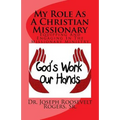 My Role as a Christian Missionary: Equipping and Engaging in the Missionary Ministry - Paperback