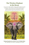 The Wireless Elephant in the Room: An overview of the rapidly emerging public health issue from cell phones, wireless devices and wireless infrastruct - Paperback