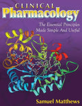Clinical Pharmacology: The Essential Principles Made Simple And Useful - Paperback