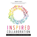 Inspired Collaboration: Ideas for Discovering and Applying Your Potential - Paperback