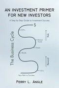 An Investment Primer for New Investors: A Step-by-Step Guide to Investment Success - Paperback