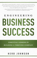 Engineering Business Success: Essential Lessons in Building a Thriving Company - Paperback