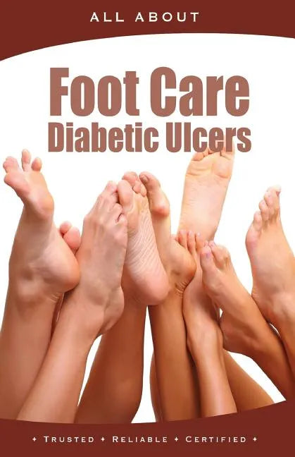 All About Foot Care & Diabetic Ulcers - Paperback