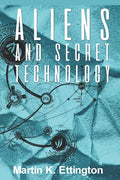 Aliens and Secret Technology: A Theory of the Hidden Truth - Paperback
