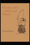 Hunting with the Bow and Arrow - Paperback