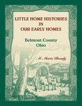 Little Home Histories in our Early Homes Belmont County, Ohio - Paperback
