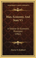 Man, Economy, And State V1: A Treatise On Economic Principles (1962) - Hardcover
