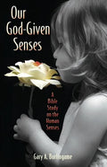 Our God-Given Senses: An Introduction to the Nine Human Senses Integrated with a Study of the Bible - Paperback