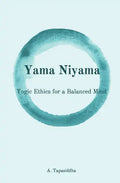 Yogic Ethics for a Balanced Mind: Yama Niyama - Paperback