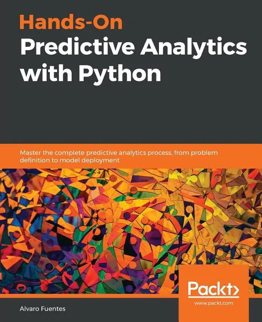 Hands-On Predictive Analytics with Python: Master the complete predictive analytics process, from problem definition to model deployment - Paperback