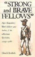 Strong and Brave Fellows: New Hampshire's Black Soldiers and Sailors of the American Revolution, 1775-1784 - Paperback
