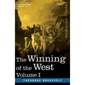 The Winning of the West, Vol. I (in four volumes): From the Alleghanies to the Mississippi, 1769-1776 - Paperback