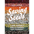 Saving Seeds: A Home Gardener's Guide to Preserving Plant Biodiversity - Paperback