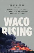 Waco Rising: David Koresh, the Fbi, and the Birth of America's Modern Militias - Hardcover
