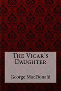 The Vicar's Daughter George MacDonald - Paperback