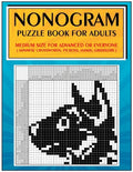 Nonogram Puzzle Book for Adults: Medium Size for Advanced or Everyone ( Japanese Crosswords; Picross; Hanjie; Griddlers ) - Paperback